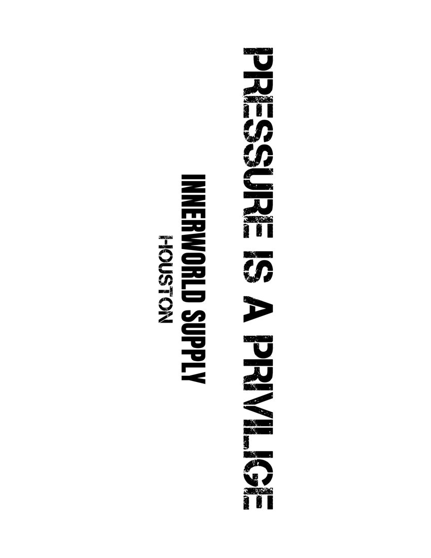 Original Pressure Is A Privilige design sheet with IWS badge, Innerworld Supply, Houston